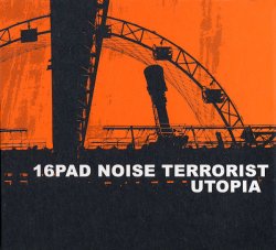 16pad Noise Terrorist - Utopia (2010)